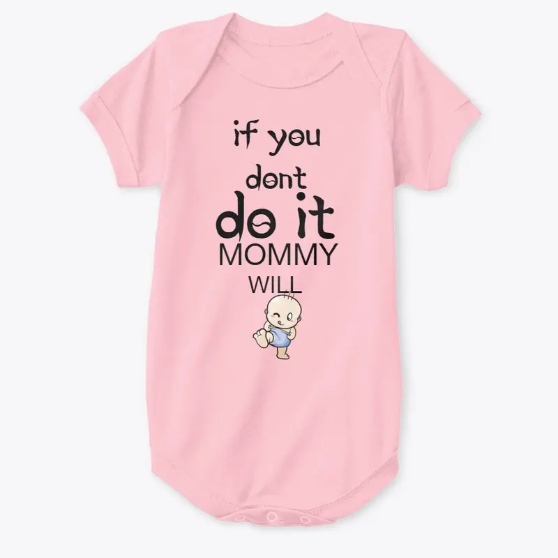 IF YOU DONT MOMMY WILL